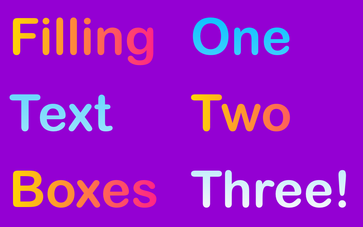 On a purple background, the words 'Filling Text Boxes' in a column down the left, and 'One Two Three' in a column down the right.  Filling and Boxes are in gold-to-pink horizontal gradient, Two is in gold-to-pinkish-orange, never reaching as far as pink. One is blue, Three is mostly white, and Text is a pale blue gradient.